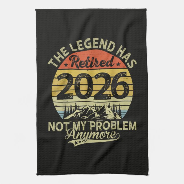 Legend Has Retired 2026 Not My Problem Kitchen Towel (Vertical)