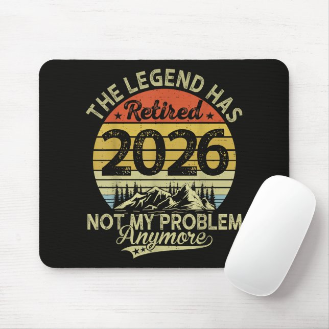 Legend Has Retired 2026 Not My Problem Mouse Pad (With Mouse)