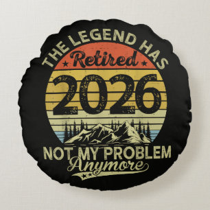 Legend Has Retired 2026 Not My Problem Round Pillow