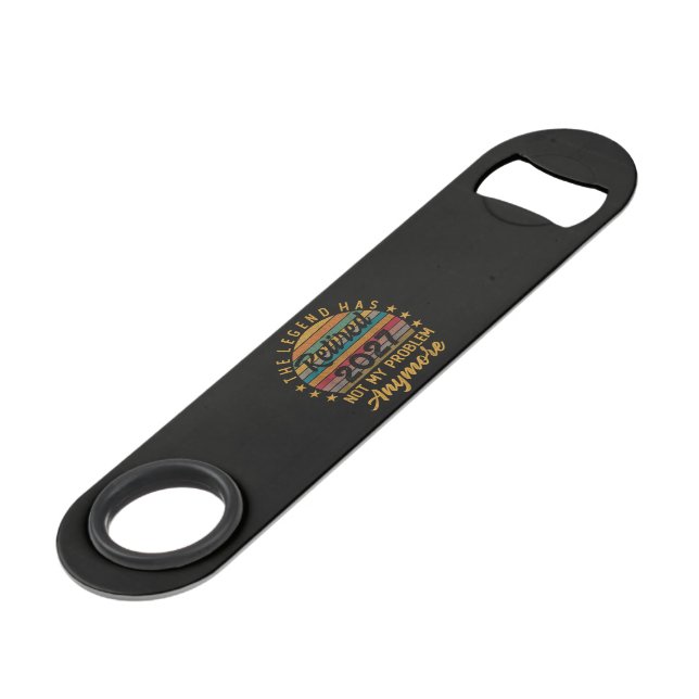 Legend Has Retired 2027 Not My Problem Anymore Bar Key (Back Angled)