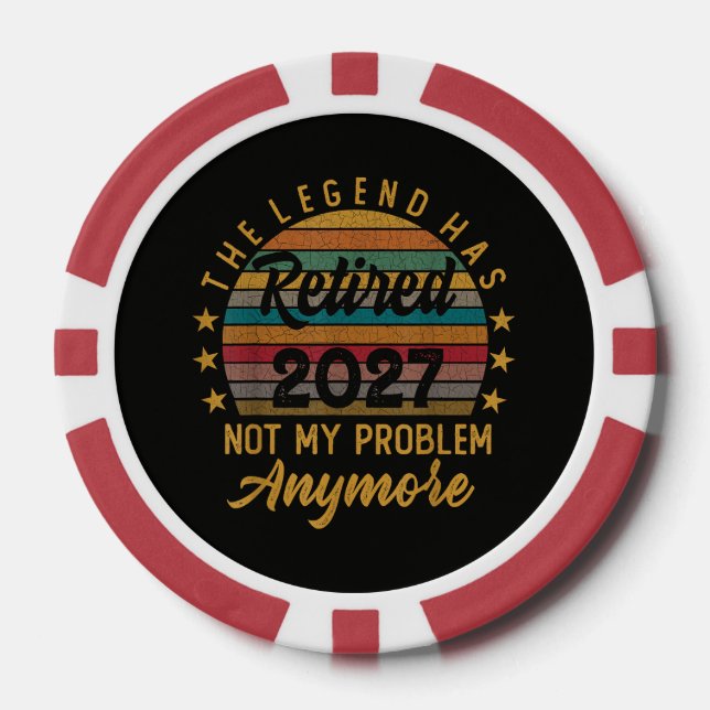 Legend Has Retired 2027 Not My Problem Anymore Poker Chips (Front)