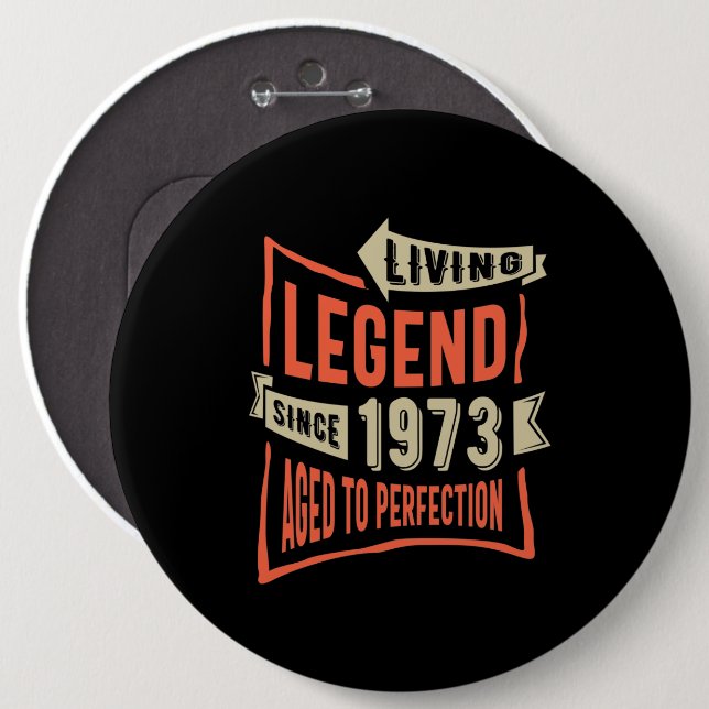 Legend Since 1973 Birthday Gift 6 Inch Round Button (Front & Back)