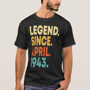 Legend Since April 1943 80th Birthday 80 Years Ol T-Shirt