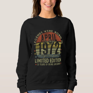 Legend Since April 1972 Vintage 53rd Birthday Made Sweatshirt