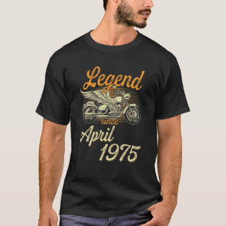 Legend Since April 1975 Age 47Th Birthday Motorcyc T-Shirt