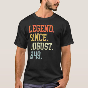 Legend Since August 1949 For Men Women August 1949 T-Shirt