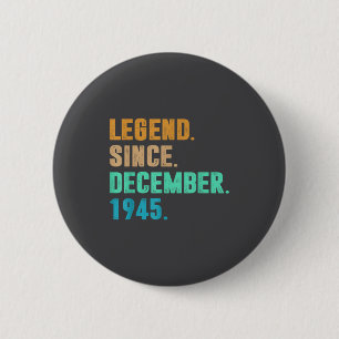 Legend Since December 1945 Birth Of Birthday 1945 2 Inch Round Button