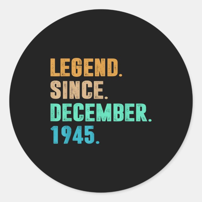 Legend Since December 1945 Birth Of Birthday 1945  Classic Round Sticker (Front)