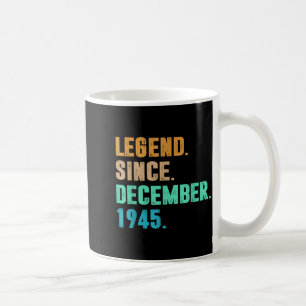 Legend Since December 1945 Birth Of Birthday 1945  Coffee Mug