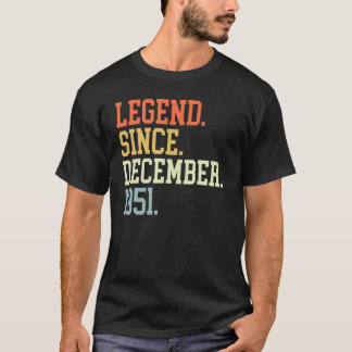 Legend Since December 1951 For Men Women December T-Shirt