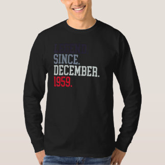 Legend Since December 1959 For Men Women December T-Shirt