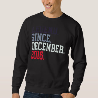 Legend Since December 2016 For Men Women December Sweatshirt