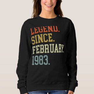 Legend Since February 1983 For Men Women February Sweatshirt