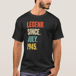 Legend Since July 1945 77 Year Old Gift 77th Birt T-Shirt