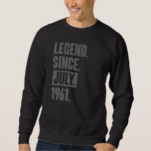 Legend Since July 1961 61 Year Old 61st Birthday Sweatshirt