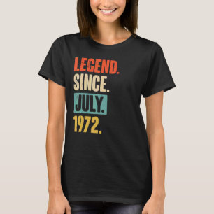 Legend Since July 1972 50 Year Old 50th Birthday T-Shirt