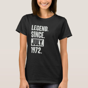 Legend Since July 1972  50 Year Old 50th Birthday  T-Shirt