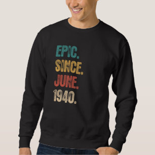 Legend Since June 1940 82 Year Old 82nd Birthday Sweatshirt