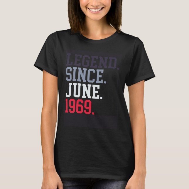 Legend Since June 1969 For Men Women June 1969 T-Shirt (Front)