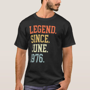 Legend Since June 1976 For Men Women June 1976 T-Shirt