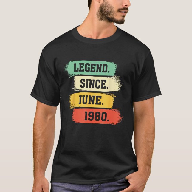 Legend Since June 1980 u2013 Happy Birthday T-Shirt (Front)