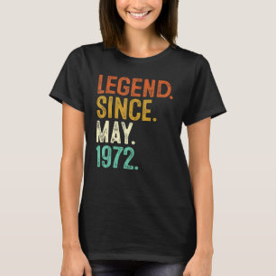 Legend Since May 1972 50 Year Old 50th Birthday Me T-Shirt