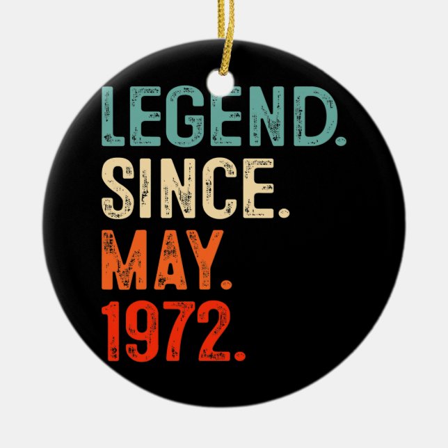 Legend Since May 1972 50 Years Old 50th Birthday Ceramic Ornament (Front)