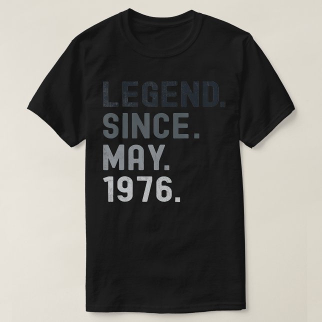 Legend Since May 1976  45 Years Old 45th Birthday  T-Shirt (Design Front)