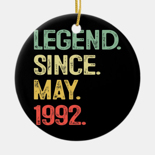 Legend Since May 1992 30th Birthday 30 Years Old Ceramic Ornament (Front)