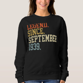 Legend Since September 1939 For Men Women Septembe Sweatshirt