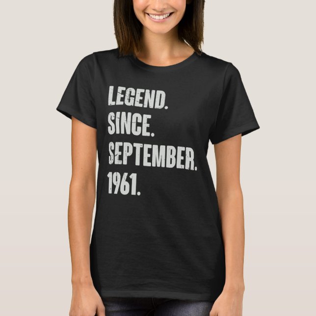 Legend Since September 1961   61 Year Old 61st Bir T-Shirt (Front)