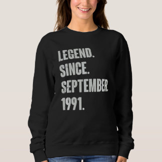 Legend Since September 1991 31 Year Old 31st Birt Sweatshirt