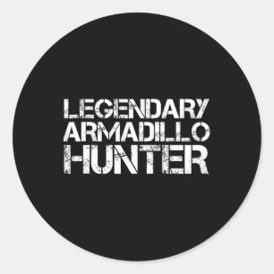 Legendary Armadillo Hunter Funny Hunting Wildlife  Classic Round Sticker