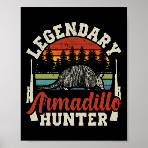 Legendary Armadillo Hunter Hunting Gift Poster