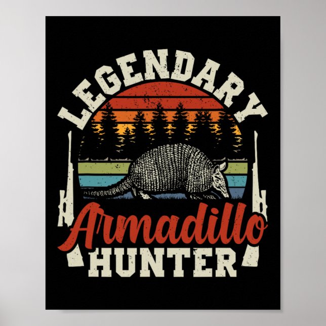 Legendary Armadillo Hunter Hunting Gift  Poster (Front)