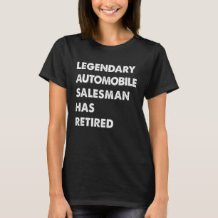 Legendary Automobile Salesman Has Retired T-Shirt