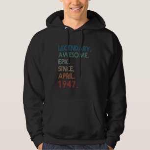 Legendary Awesome Epic Since April 1947 78th Birth Hoodie