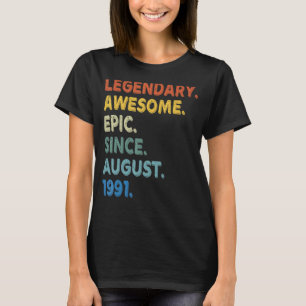 Legendary Awesome Epic Since August 1991 Birthday T-Shirt