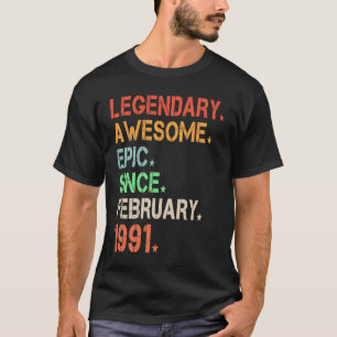 Legendary Awesome Epic Since February 1991 Retro B T-Shirt