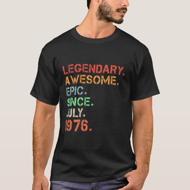 Legendary Awesome Epic Since July 1976 T-Shirt (Front)
