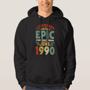 Legendary Awesome Epic Since June 1990 Birthday 32 Hoodie