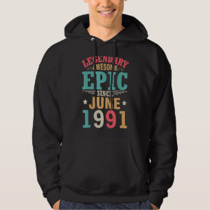 Legendary Awesome Epic Since June 1991 Birthday 31 Hoodie