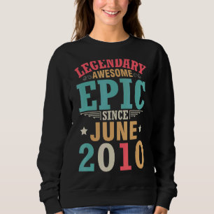 Legendary Awesome Epic Since June 2010 Birthday 12 Sweatshirt