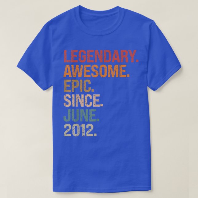 Legendary Awesome Epic Since June 2012 10th Birthd T-Shirt (Design Front)