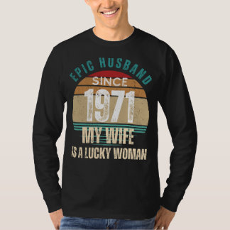 Legendary Hubby Since 71 Tee: A Fortunate Wifes De T-Shirt