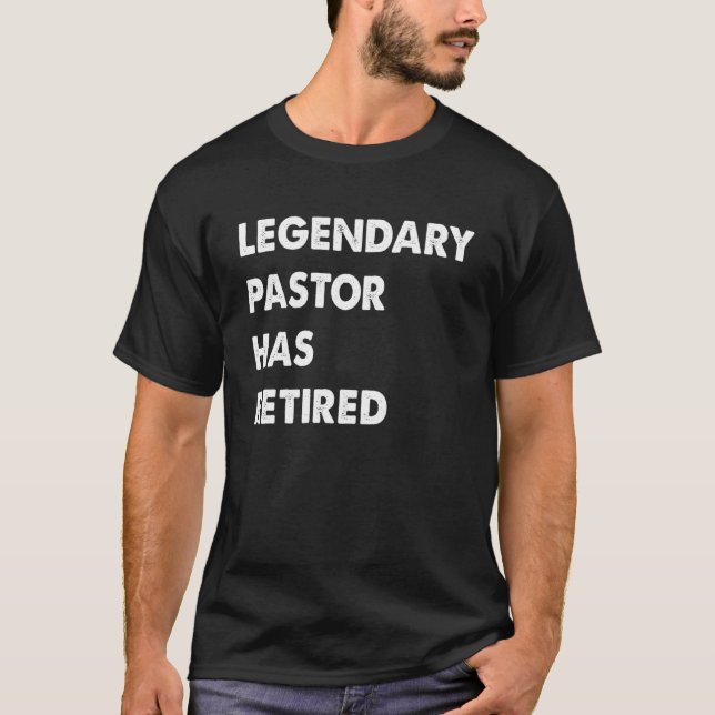 Legendary Pastor Has Retired T-Shirt (Front)