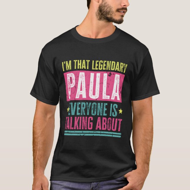 Legendary Paula First Name Funny Quote For Paula T-Shirt (Front)
