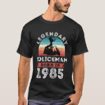 Legendary Policeman Born in 1985, 40th Birthday Me T-Shirt<br><div class="desc">Legendary Policeman Born in 1985,  40th Birthday Men's</div>