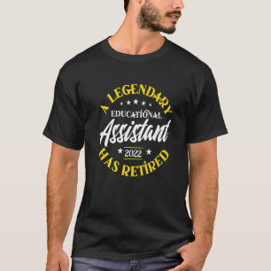 Legendary Retired Educational Assistant 2022 Retir T-Shirt
