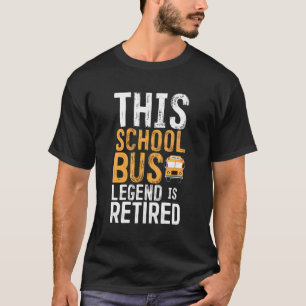 Legendary Retiret Retired School Bus Driver T-Shirt